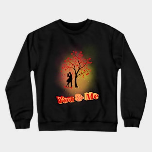 You & Me.Couple in love Crewneck Sweatshirt